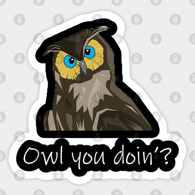 Funny Owl You Doin' Sticker by egcreations